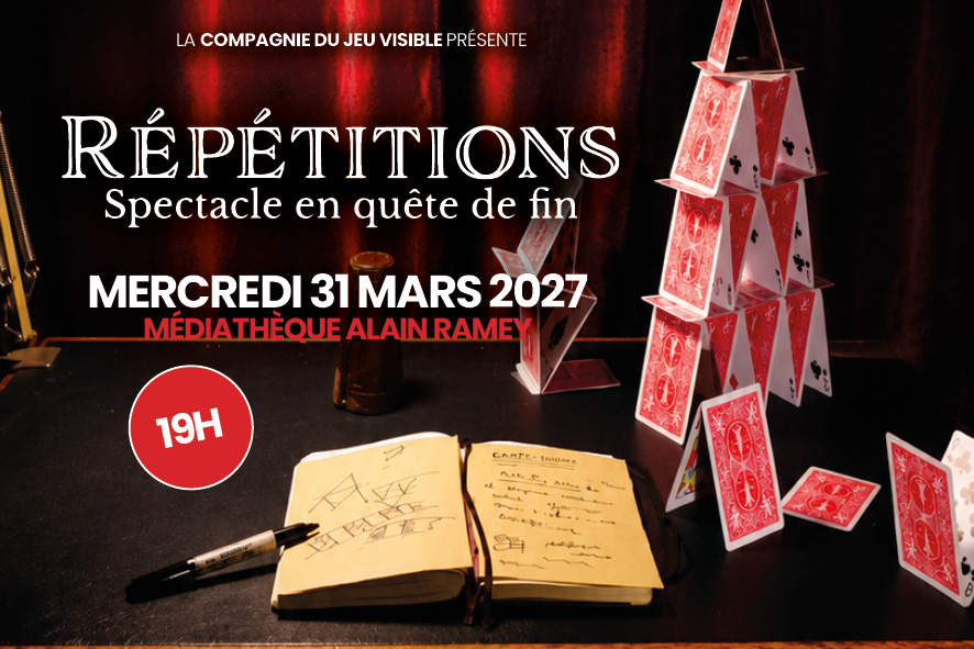 Répétitions
spectacle en quête de fin
Magie